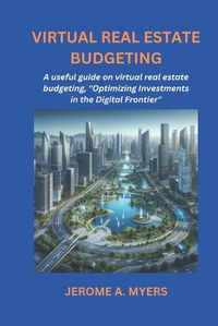 Cover image for Virtual Real Estate Budgeting