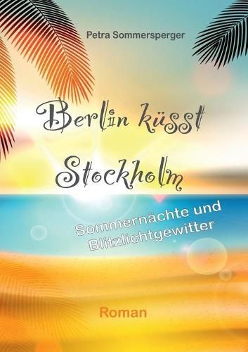 Cover image for Berlin kusst Stockholm: Sommernachte und Blitzlichtgewitter