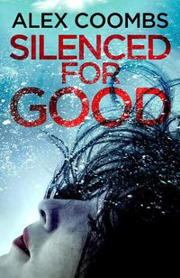 Cover image for Silenced For Good: An absolutely gripping crime mystery that will have you hooked