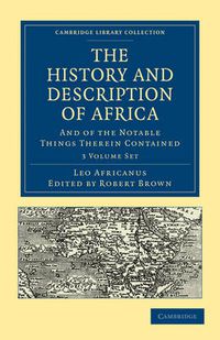 Cover image for The History and Description of Africa 3 Volume Paperback Set: And of the Notable Things Therein Contained