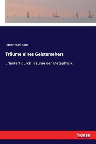 Cover image for Traume eines Geistersehers: Erlautert durch Traume der Metaphysik
