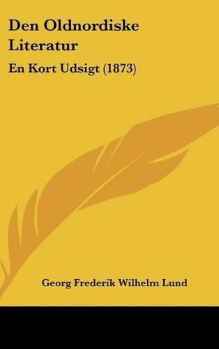 Den Oldnordiske Literatur: En Kort Udsigt (1873)