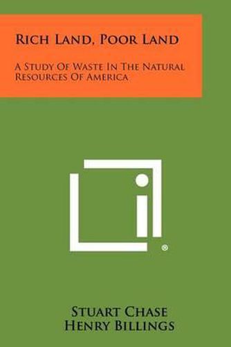 Rich Land, Poor Land: A Study of Waste in the Natural Resources of America