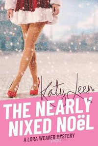 Cover image for The Nearly Nixed Noel: A Lora Weaver Mini-Mystery