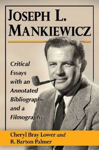 Cover image for Joseph L. Mankiewicz: Critical Essays with an Annotated Bibliography and a Filmography