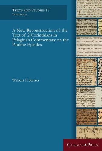 Cover image for A New Reconstruction of the Text of 2 Corinthians in Pelagius' Commentary on the Pauline Epistles
