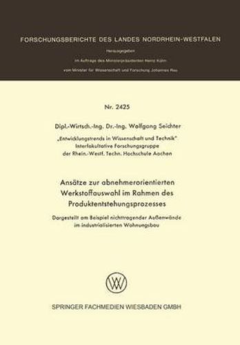 Cover image for Ansatze Zur Abnehmerorientierten Werkstoffauswahl Im Rahmen Des Produktentstehungsprozesses: Dargestellt Am Beispiel Nichttragender Aussenwande Im Industrialisierten Wohnungsbau