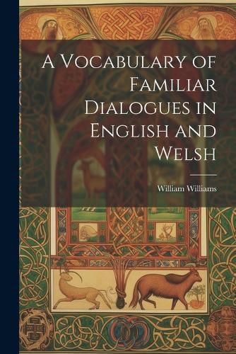 Cover image for A Vocabulary of Familiar Dialogues in English and Welsh