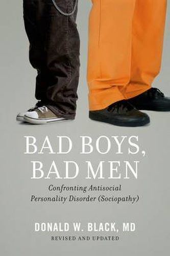 Cover image for Bad Boys, Bad Men: Confronting Antisocial Personality Disorder (Sociopathy)