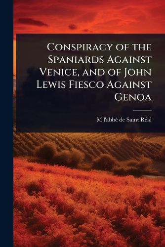 Cover image for Conspiracy of the Spaniards Against Venice, and of John Lewis Fiesco Against Genoa