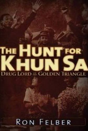 Cover image for The Hunt for Khun Sa: Drug Lord of the Golden Triangle