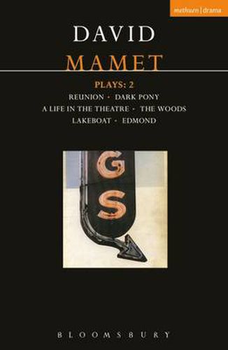 Mamet Plays: 2: Reunion; Dark Pony; A Life in the Theatre; The Woods; Lakeboat; Edmond