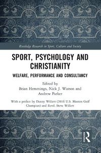 Cover image for Sport, Psychology and Christianity: Welfare, Performance and Consultancy