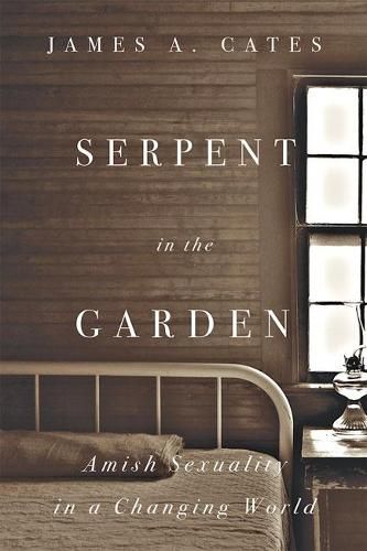 Cover image for Serpent in the Garden: Amish Sexuality in a Changing World