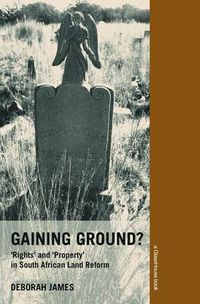 Cover image for Gaining Ground?: Rights and Property in South African Land Reform