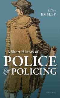 Cover image for A Short History of Police and Policing