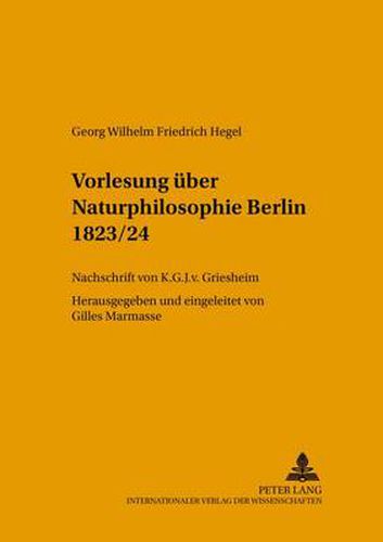 Cover image for Vorlesung Ueber Naturphilosophie Berlin 1823/24: Nachschrift Von K.G.J. V. Griesheim