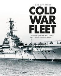 Cover image for Cold War Fleet: Ships of the Royal Navy 1966-91 A Photographic Album