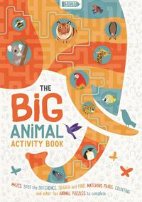 Cover image for The Big Animal Activity Book: Fun, Fact-filled Wildlife Puzzles for Kids to Complete