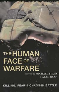 Cover image for The Human Face of Warfare: Killing, fear and chaos in battle