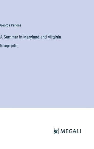 A Summer in Maryland and Virginia