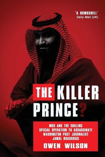 Cover image for The Killer Prince: Why Was Washington Post Journalist Jamal Khashoggi Murdered?