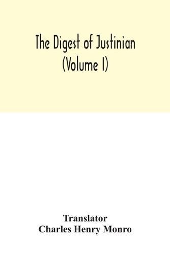 The Digest of Justinian (Volume I)