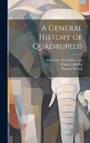 Cover image for A General History of Quadrupeds