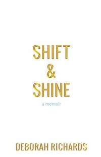 Cover image for Shift and Shine: A Memoir