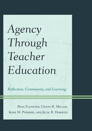 Cover image for Agency through Teacher Education: Reflection, Community, and Learning