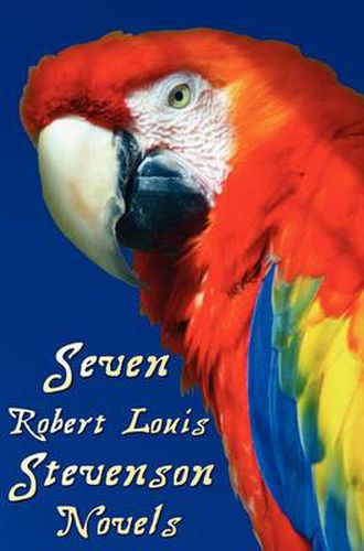 Cover image for Seven Robert Louis Stevenson Novels, Complete and Unabridged: Treasure Island, Prince Otto, The Strange Case of Dr Jekyll and Mr Hyde, Kidnapped, The Black Arrow, The Master of Ballantrae, and Catriona (also Known as David Balfour)