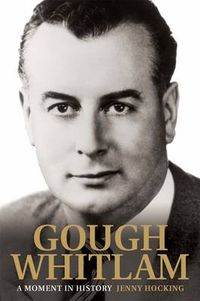 Cover image for Gough Whitlam: A Moment In History
