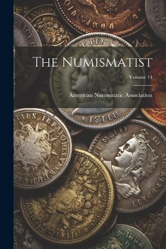 Cover image for The Numismatist; Volume 14