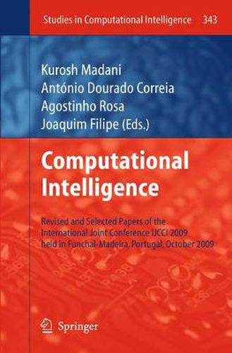 Cover image for Computational Intelligence: Revised and Selected Papers of the International Joint Conference IJCCI 2009 held in Funchal-Madeira, Portugal, October 2009