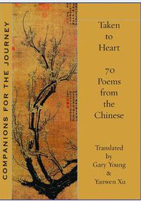 Cover image for Taken to Heart: 70 poems from the Chinese