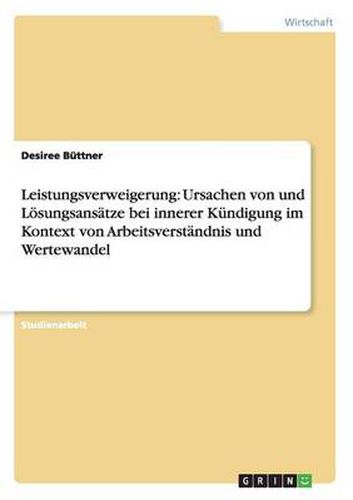 Cover image for Leistungsverweigerung: Ursachen von und Loesungsansatze bei innerer Kundigung im Kontext von Arbeitsverstandnis und Wertewandel