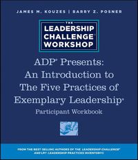 Cover image for Adp Presents: An Introduction to the Five Practices of Exemplary Leadership Participant Workbook