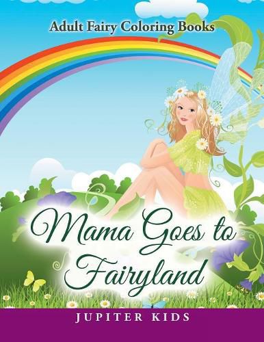 Cover image for Mama Goes to Fairyland: Adult Fairy Coloring Books