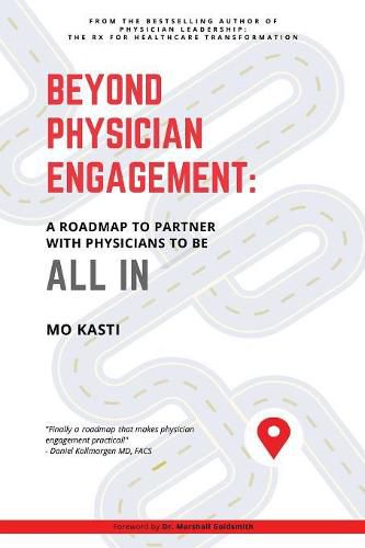 Cover image for Beyond Physician Engagement: A Roadmap to Partner with Physicians to Be All In