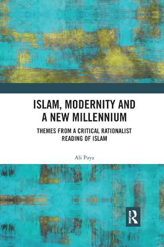 Cover image for Islam, Modernity and a New Millennium: Themes from a Critical Rationalist Reading of Islam