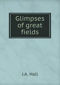 Cover image for Glimpses of great fields