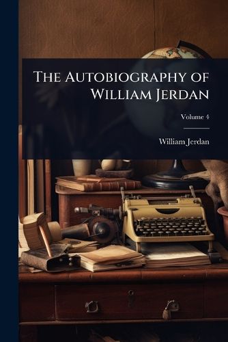 Cover image for The Autobiography of William Jerdan