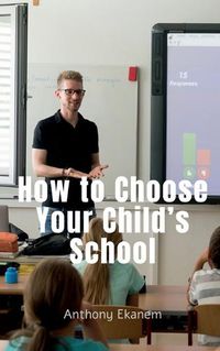 Cover image for How to Choose Your Child's School