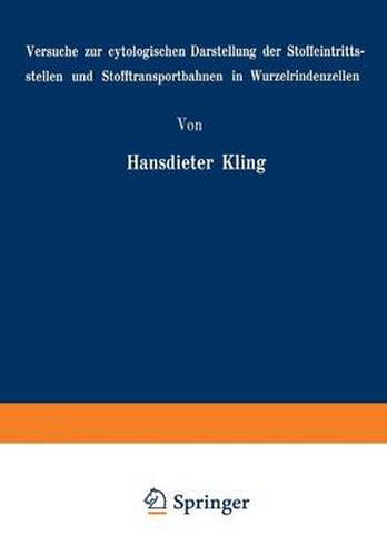 Cover image for Versuche Zur Cytologischen Darstellung Der Stoffeintrittsstellen Und Stofftransportbahnen in Wurzelrindenzellen