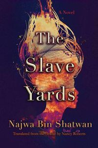 Cover image for The Slave Yards: A Novel