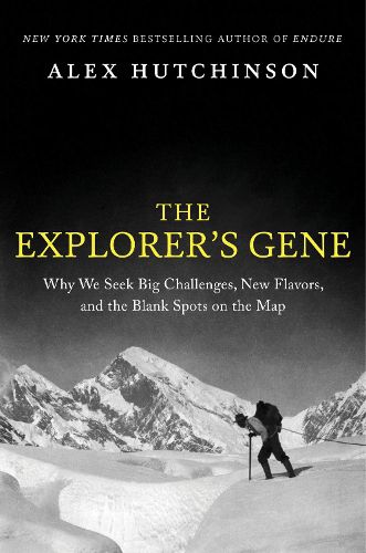 Cover image for The Explorer's Gene: Why We Seek Big Challenges, New Flavors, and the Blank Spots on the Map