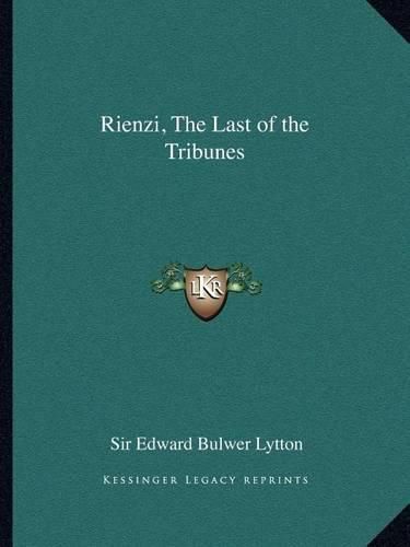 Rienzi, the Last of the Tribunes