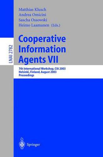 Cooperative Information Agents VII: 7th International Workshop, CIA 2003, Helsinki, Finland, August 27-29, 2003, Proceedings