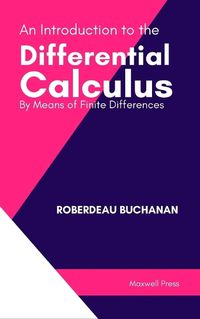 Cover image for An Introduction to the Differential Calculus By Means of Finite Differences