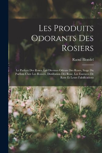 Cover image for Les Produits Odorants Des Rosiers